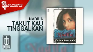 nadila takut kau tinggalkan official karaoke video 