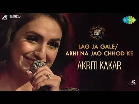Download MP3 Lag Ja Gale & Abhi Na Jao Chhod Kar | Mashup | Akriti Kakar | Big Band Theory
