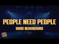 Download Lagu Good Neighbours - People Need People (Lyrics)
