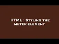 HTML Styling the meter element