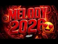 🔥 MELODY 2026 — AS MAIS ESTOURADAS DO MOMENTO 🔥
