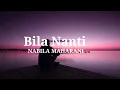 Download Lagu Bila Nanti - Nabila Maharani (lyrics)