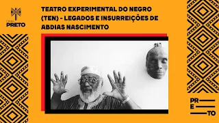 TEATRO EXPERIMENTAL DO NEGRO (TEN) - LEGADOS E INSURREIÇÕES DE ABDIAS NASCIMENTO