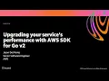 AWS re Invent 2020 Upgrading your service s performance with AWS SDK for Go v2