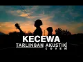 Download Lagu DIAN ANIC - KECEWA (TARLINGAN AKUSTIK COVER BY ANGGI - DEDE)