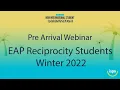 Pre Arrival Webinar EAP Reciprocity Students Winter 2022