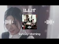 ILLIT (아일릿) – Sunday Morning (8D Audio)🎧