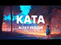 Download Lagu Rizky Febian - Kata (Lirik Lagu)| Tuhan tak pernah keliru memberikan anugerah