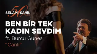 Download Selami Şahin ft. Burcu Güneş - Ben Bir Tek Kadın (Adam) Sevdim (50. Sanat Yılı Konseri) MP3