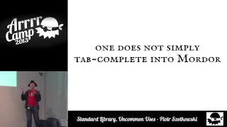 ArrrrCamp 2013 - Standard Library Uncommon Uses by Piotr Szotkowski