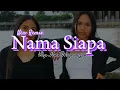 Download Lagu NAMA SIAPA REMIX RHYO HERIN X KAP. MINGGAR