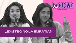 #LaCuevaChicas | ¿Existe o no la empatía?