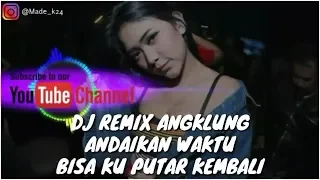 Download 🔴 DJ REMIX ANGKLUNG GAGAK (ANDAIKAN WAKTU BISA KUPUTAR KEMBALI) VERSI TIKTOK MP3