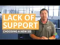 Choosing a New SIS Lack of Support