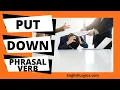 Put Down - Phrasal Verb Common Phrasal Verbs in English Business English Spoken English