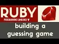 Building a Guessing Game Ruby Tutorial 22