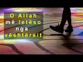 Download Lagu O Allah me leteso nga veshtersit