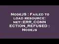 NodeJS Failed to load resource net ERR - CONNECTION