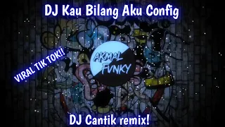 Download DJ Kau Bilang Aku Config Slow Tik Tok Remix Terbaru 2021 (DJ Cantik Remix) MP3