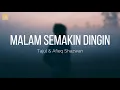 Tajul \u0026 Afieq Shazwan - Malam Semakin Dingin (Lirik Lagu)