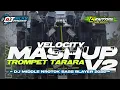 Download Lagu DJ MASHUP V2 VELOCITY TROMPET TARARA MIDDLE NROTOK KARNAVAL SOUND HOREG