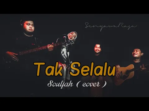 Download MP3 Tak Selalu - Souljah ( Live Cover by SenyawaRasa )