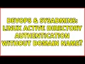 DevOps SysAdmins Linux Active Directory Authentication without domain name
