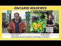 Ontario Forecast Storms headed for wildfire hot spots Friday
