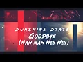 Lagu Sunshine State - Goodbye (Nah Nah Hey Hey) 2k20