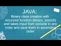 Java binary class with recursive function which takes data from console in ascending order