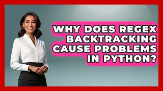 Why Does Regex Backtracking Cause Problems In Python - Python Code School