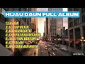 Lagu HIJAU DAUN FULL ALBUM _Nostalgia Lagu band Indonesia 