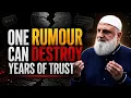 One Rumour Can Destroy Years of Trust Ustadh Mohamad Baajour