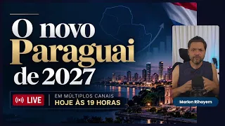 O Paraguai não acabou! O novo Paraguai de 2027 é para quem faz conta (Live)