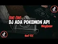 Download Lagu DJ ADA POKEMON API X CUKI CUKI KANEE || Dj Trabas