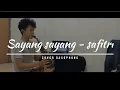 Download Lagu SAYANG SAYANG - SAFITRI || Cover Saxophone