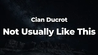 Download Cian Ducrot - Not Usually Like This (Letra/Lyrics) | Official Music Video MP3