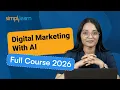 Digital Marketing With AI Full Course 2026 Updated Digital Marketing Full Course 2026 Simplilearn