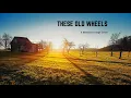 These Old Wheels (A MANDOLIN ORANGE COVER)