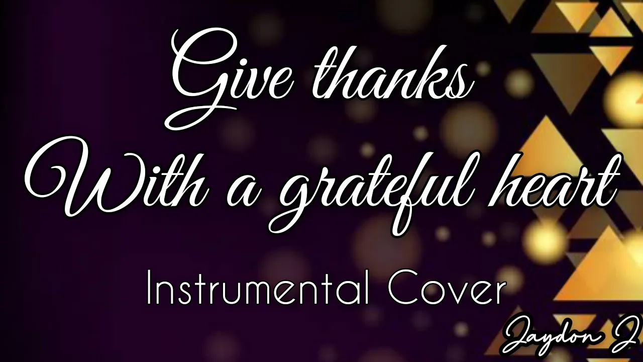 Give thanks with a grateful heart - Instrumental Cover w/Lyrics