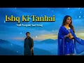 Lagu Ishq Ki Tanhai | Heart Touching 💔 Punjabi Sufi Song | Roohani Ishq Aur Akelapan 2025 #love #sad  