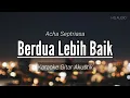 Download Lagu Berdua denganmu pasti lebih baik - Acha (karaoke gitar akustik)