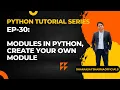 EP-30 Python Tutorial Modules in Python Create your Own Module