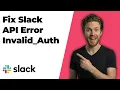 Fix Slack Api Error Invalid - Auth Easy Guide