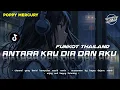 Download Lagu DJ ANTARA KAU DIA DAN AKU - Poppy Mercury - Style Funkot Thailand - Beyes DejaVu Remix
