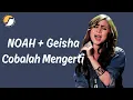 Download Lagu NOAH Feat. Momo GEISHA - Cobalah Mengerti [Lirik Video]
