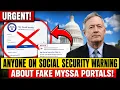ANYONE ON SOCIAL SECURITY WARNING ABOUT FAKE MYSSA PORTALS