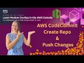 AWS CodeCommit Create Repo and Push Changes