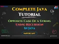 Opposite Case Of a String Using Recursion in Java Step-by-Step Tutorial Master Recursion in Java
