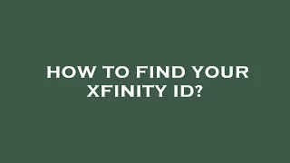 How to find your xfinity id